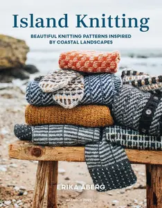 Island Knitting: A Collection of Knitting Patterns Inspired by Coastal Landscapes -- Erika Aberg - Hardcover