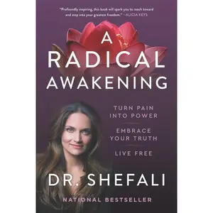 A Radical Awakening: Turn Pain into Power, Embrace Your Truth, Live Free by Shefali Tsabary [Paperback Book]