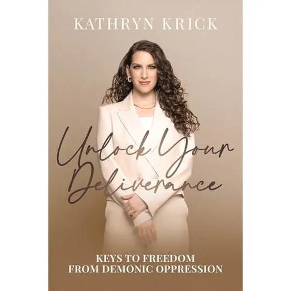 Unlock Your Deliverance: Keys to Freedom from Demonic Oppression -- Kathryn Krick - Paperback