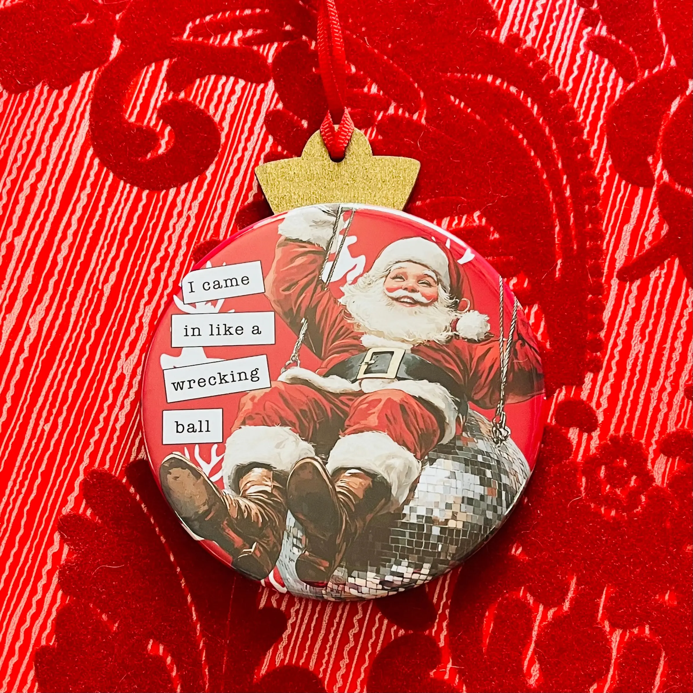SANTA CAME IN LIKE A WRECKING BALL - FUNNY CHRISTMAS ORNAMENT