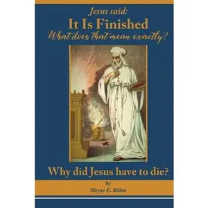USED-It Is Finished: What Does That Mean Exactly? by Billon, Wayne E. (Paperback)