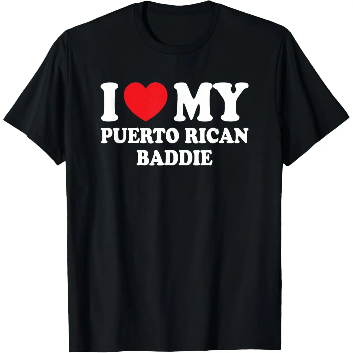 100%cotton I Love My Puerto Rican Baddie Funny Boyfriend Girlfriend T-Shirt
