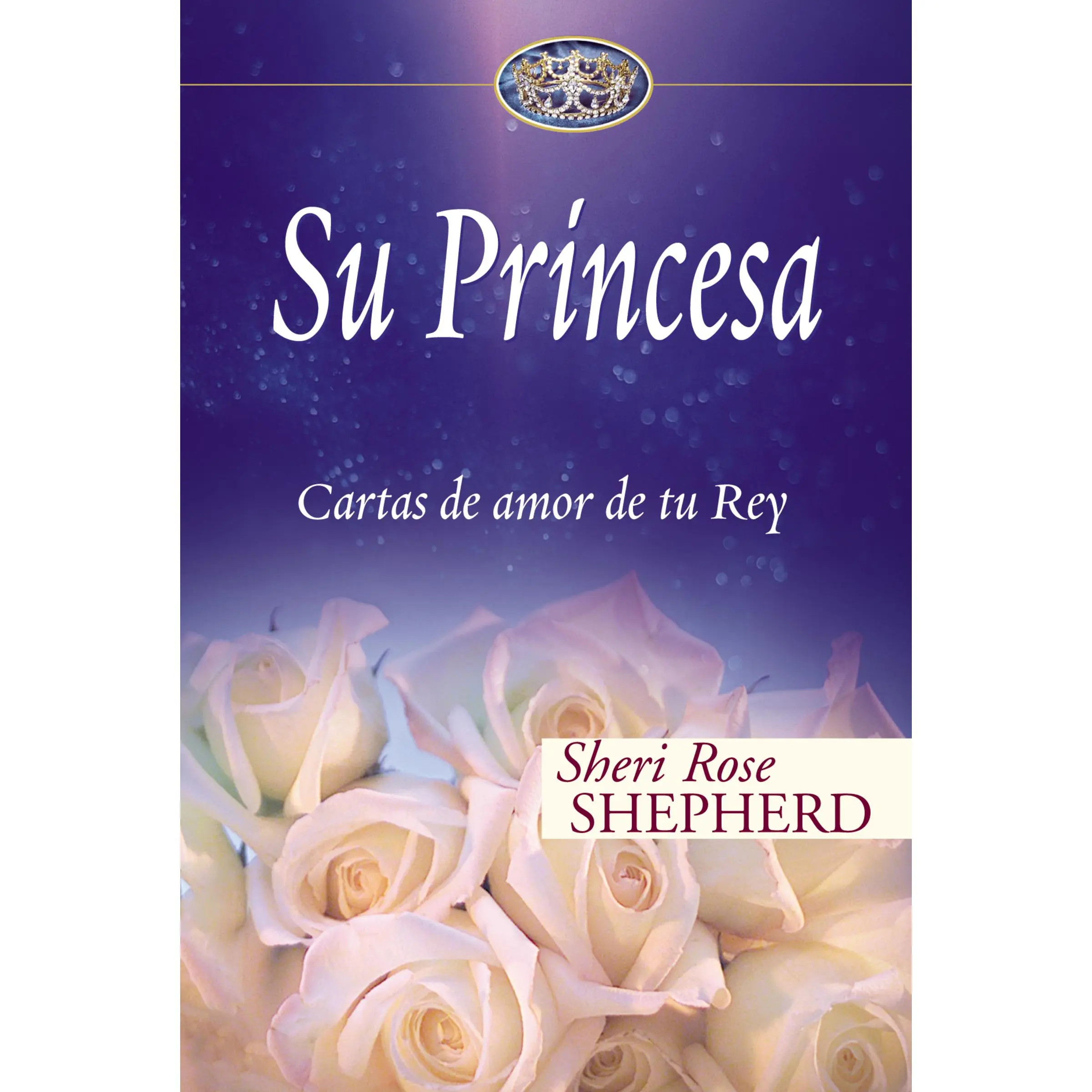 Su Princesa: Cartas de amor de tu Rey (Su Princesa Serie) by Sheri Rose Shepherd [Hardback Book]