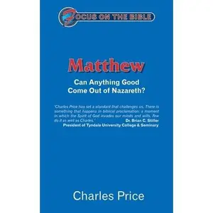 USED-Matthew: Can Anything Good Come Out of Nazareth? (Focus on the Bible) by Charles Price (Paperback)