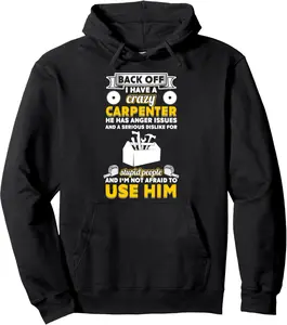 I'm Not Afraid Use My Crazy Carpenter- Wife Of Carpenter Pullover Hoodie