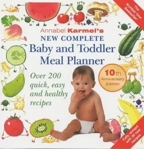 USED-Annabel Karmel's New Complete Baby and Toddler Meal Planner: Over 200 Quick, Easy and Healthy Recipe by Annabel Karmel (Paperback)