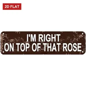 I'm Right On Top Of That Rose  Home Decor Wall Art 16 X 4 Inch Metal Decorative Plaque Sign Novelty Decor Rustic Design