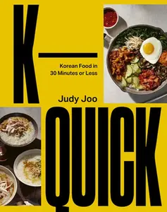 K-Quick: Korean Food in 30 Minutes or Less -- Judy Joo - Hardcover