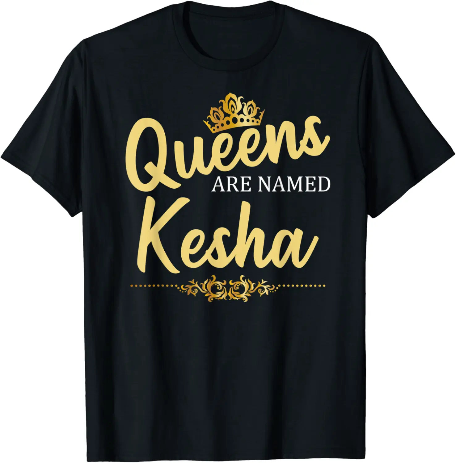 Queens Are Named KESHA Personalized Funny Birthday Gift T-Shirt - Phoebeumba Shop 59B08KS1W77R