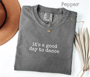 Comfort Colors It's A Good Day To Dance T-Shirt, Funny Dance Lover Women's Tee, Music Gift, Positive Vibes Graphic Tee