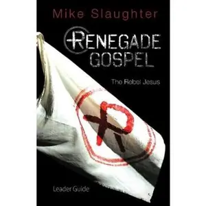 USED-Renegade Gospel Leader Guide: The Rebel Jesus by Slaughter, Michael B. (Paperback)