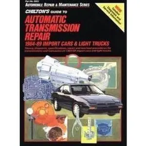 USED-Chilton's Guide to Automatic Transmission Repair, 1984-89: Domestic Cars and Light Trucks by Chilton Automotive Books (Paperback)