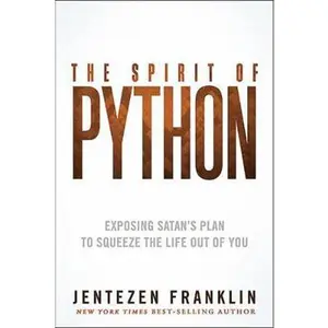 USED-The Spirit of Python: Exposing Satan's Plan to Squeeze the Life Out of You by Franklin, Jentezen (Paperback)