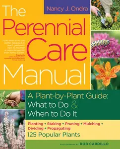USED-The Perennial Care Manual: A Plant-By-Plant Guide: What to Do & When to Do It by Ondra, Nancy J. (Hardcover)