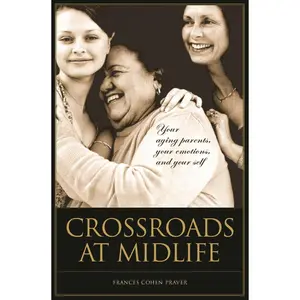 USED-Crossroads at Midlife: Your Aging Parents, Your Emotions, and Your Self by Frances Cohen Praver (Hardcover)