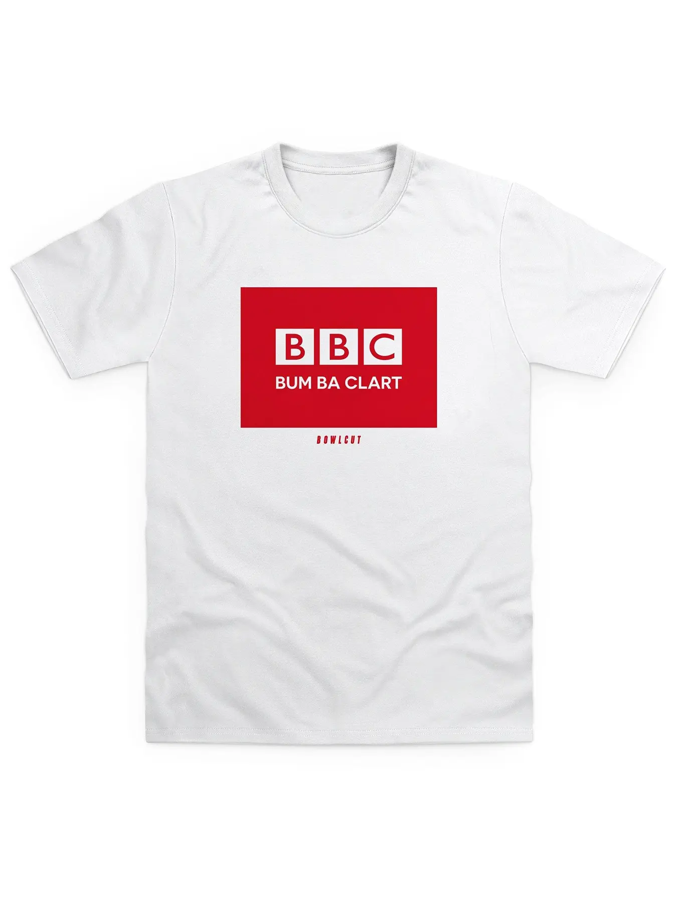 Funny BBC Bum Ba Clart Unisex Graphic Round Neck Tee, Fashion Street Style Top, Casual Fitted Shirt for Men and Women, Trendy Clothing, Menswear Print, Streetwear