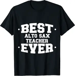 Alto Sax Best Ever Teacher Appreciation White T-Shirt - Codyweav Shop 97B0B7BRLVY1