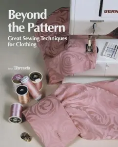 USED-Beyond the Pattern: Great Sewing Techniques for Clothing (Threads) by Editors of Threads (Paperback)