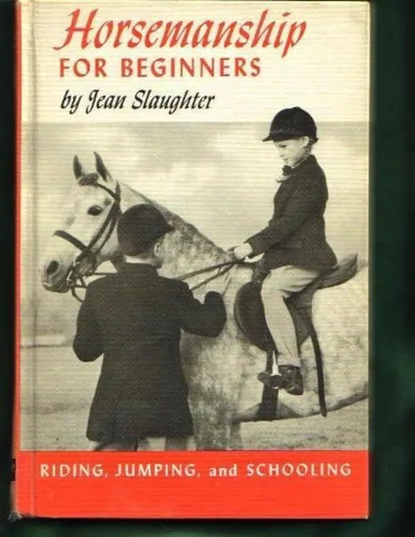 USED Book - Horsemanship for Beginners: Riding, Jumping, and Schooling by Jean Slaughter (Hardcover) - unknown