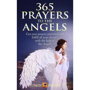 USED-365 Prayers to the Angels: Get your prayers answered and fulfill all your dreams with the help of the Angels by Angels, Human (Paperback)