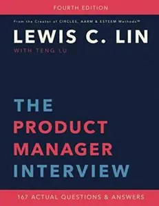 USED-The Product Manager Interview: 167 Actual Questions and Answers by Lewis C. Lin (Paperback)