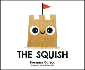 The Squish by Breanna Carzoo||Breanna Carzoo [Hardback Book]