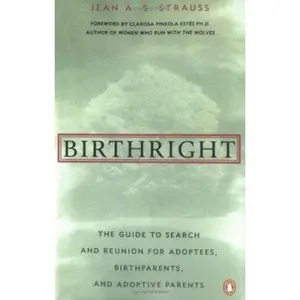 USED-Birthright: The Guide to Search and Reunion for Adoptees, Birthparents, and Adoptive... by Strauss, Jean A. S. (Paperback)