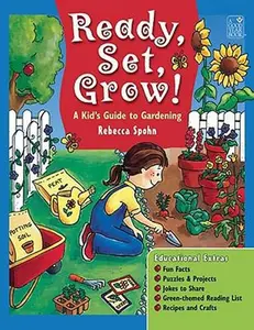 USED-Ready, Set, Grow!: A Kid's Guide to Gardening Ready, Set, Grow! by Rebecca Spohn (Paperback)