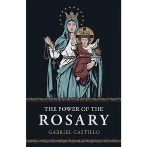 The Power of the Rosary by Gabriel Castillo