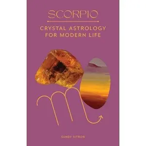 USED-Scorpio: Crystal Astrology for Modern Life by Sitron, Sandy (Hardcover)