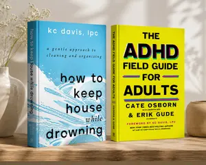 2-book bundle for ADHD & executive function – the ADHD field guide for adults & how to keep house while drowning