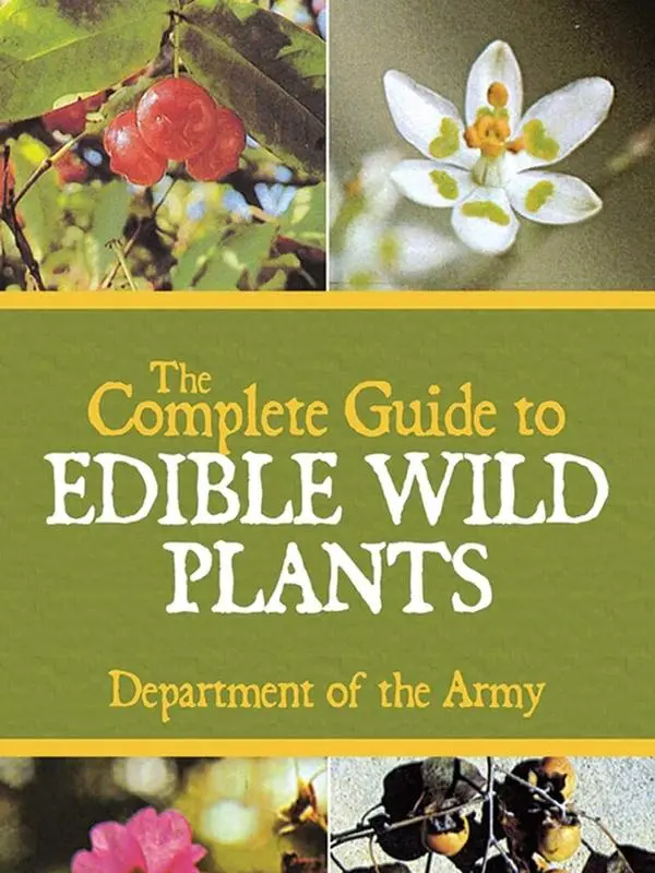 The Complete Guide to Edible Wild Plants - English Paperback, Over 160 Comprehensive Descriptions, Detailed Illustrations, Invaluable Information on Wild Plants