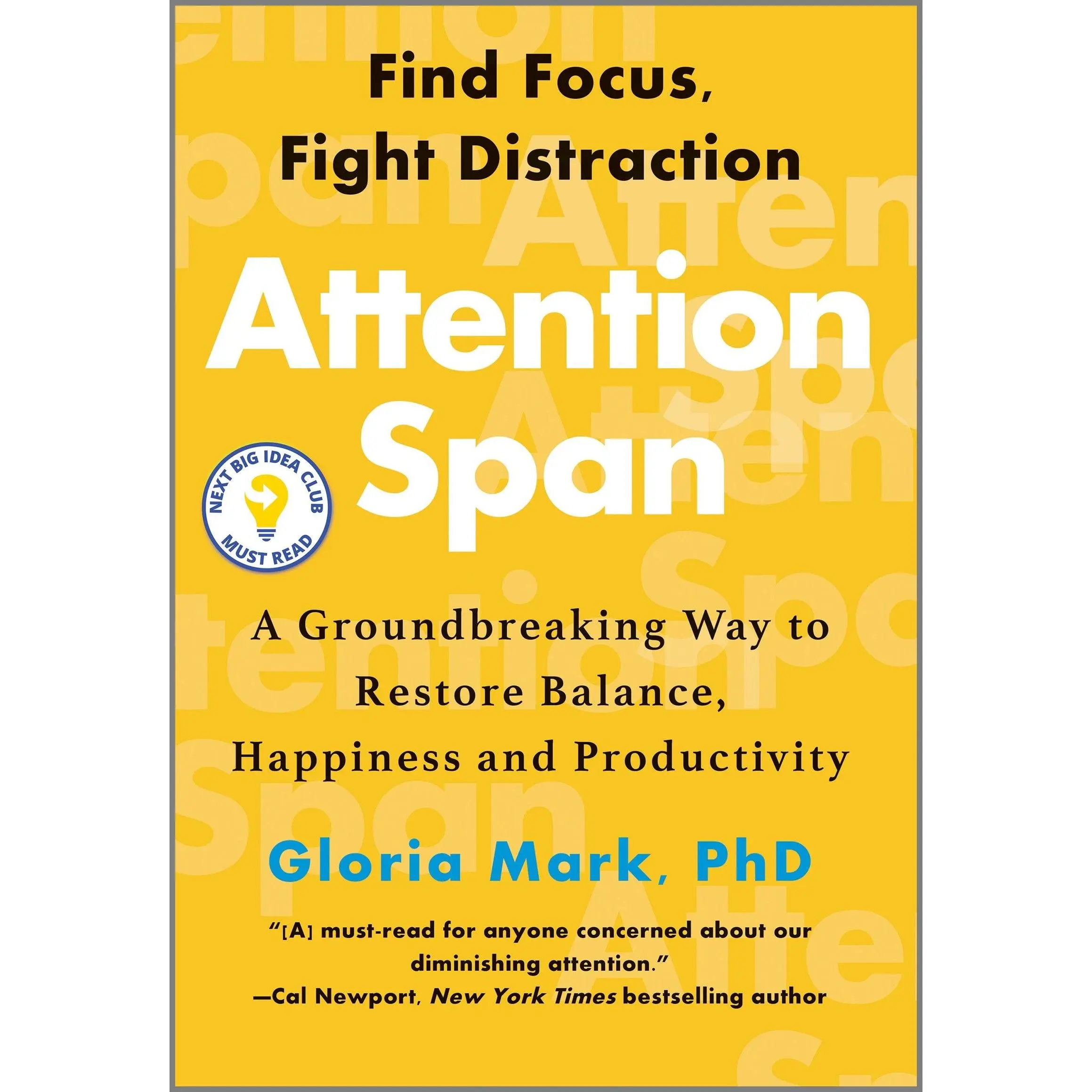 Attention Span: A Groundbreaking Way to Restore Balance, Happiness and Productivity by Gloria Mark [Hardback Book]