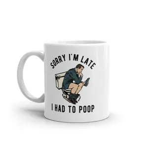 Sorry Im Late I Had to Poop Mug Funny Sarcastic Toilet Pooping Graphic Novelty Coffee Cup-11oz Funny Coffee Mugs Ceramic Printed Drinkware Cup