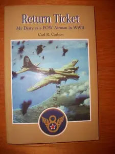 USED-Return ticket: My diary as a POW airman in WWII by Carl R. Carlson (Paperback)
