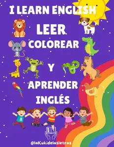 LEO, COLOREO Y APRENDO INGLÉS PARA NIÑOS DE 6 A 12 AÑOS, LEARN ENGLISH, APRENDE JUGANDO, VOCABULARIO EN INGLÉS: Un paseo acompañado de animales que te ... aprenderás inglés con ellos (Spanish Edition)