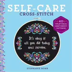 Self-Care Cross-Stitch by Stephanie Rohr [Hardcover Book]