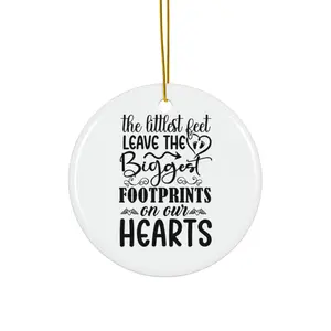 THE LITTLEST FEET LEAVE THE BIGGEST FOOTPRINTS ON OUR HEARTS ORNAMENT, CHRISTMAS DECORATIONS, 3 INCHES CIRCLE ORNAMENT, CERAMIC ORNAMENT