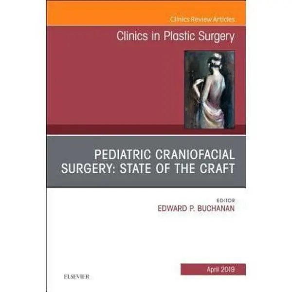 USED-Pediatric Craniofacial Surgery: State of the Craft, an Issue of Clinics in Plastic Surgery: Volume 46-2 by Buchanan, Edward P. (Hardcover)