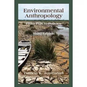 USED-Environmental Anthropology: From Pigs to Policies, Third Edition by Patricia K. Townsend (Paperback)