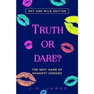 USED-Truth or Dare? The Sexy Game of Naughty Choices: Hot and Wild Edition by James, J. R. (Paperback)