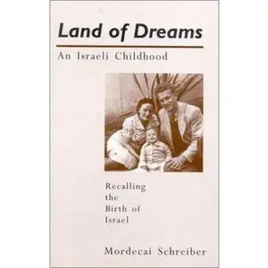 USED-Land of Dreams: An Israeli Childhood by Mordecai Schreiber (Paperback)