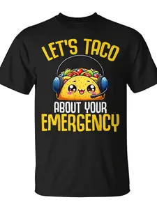911 Dispatcher Tacos Lover T-Shirt| Unisex, Top Quality Comfortable Casual, Printed Pure 220G, Crew Neck, Regular Fit, All-season, Trendy Streetwear Fashion, Funny Christmas Novelty