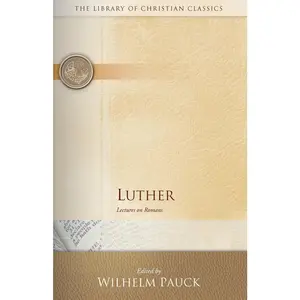 USED-Luther: Lectures on Romans by Pauck, Wilhelm (Paperback)