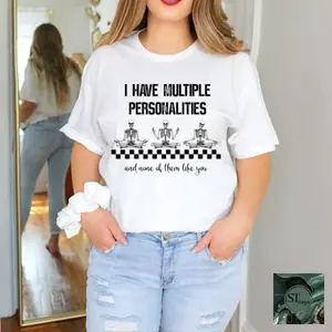 I Have Multiple Personalities Tshirt