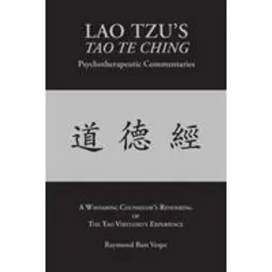 USED-LAO TZU'S TAO TE CHING Psychotherapeutic Commentaries: The Tao Virtuosity Experience by Vespe, Raymond Bart (Paperback)