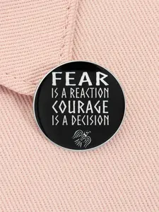 Fear Is A Reaction Courage Is A Decision Enamel Pin Funny Motivational Quote Creative Round Quote Alloy Brooch Lapel Backpack Badge Fashion Jewelry Accessories Gift for Friends Fashion Accessory Men Accessories