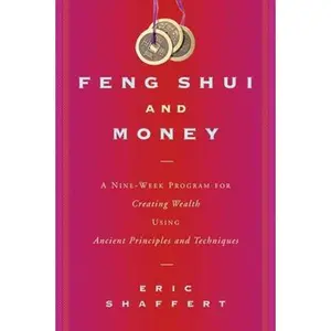 USED-Feng Shui and Money: A Nine-Week Program for Creating Wealth Using Ancient Principles and Techniques by Shaffert, Eric (Paperback)
