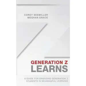 USED-Generation Z Learns: A Guide for Engaging Generation Z Students in Meaningful Learning by Grace, Meghan (Paperback)