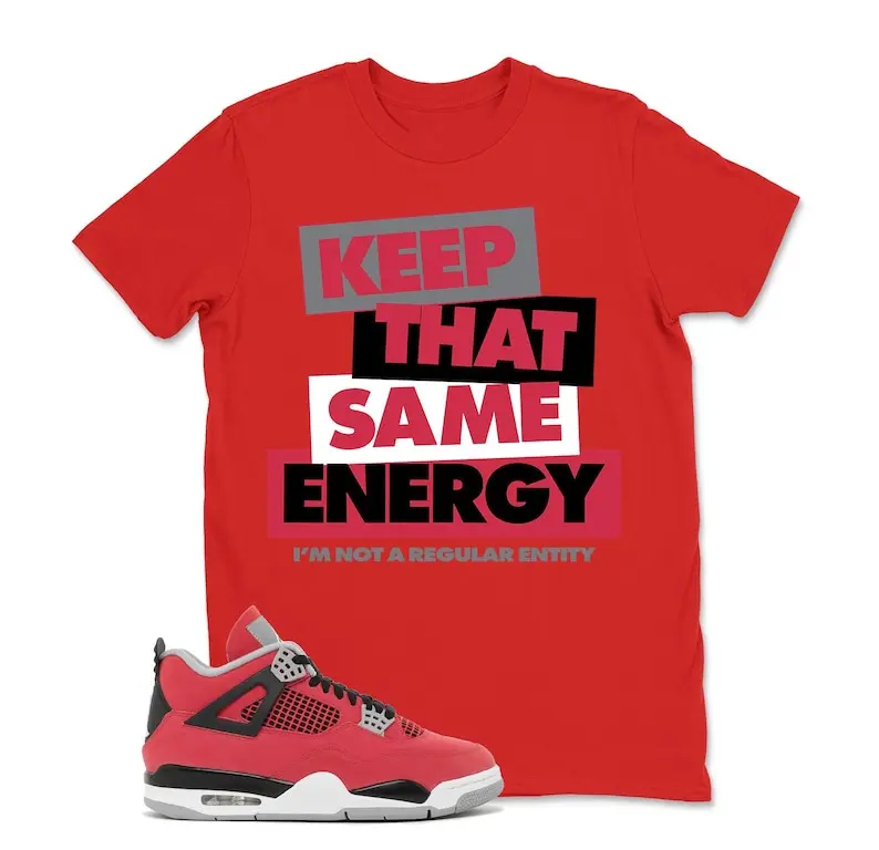 AJ4 Fire Red Matching T Shirt, Keep That Same Energy Graphic Shirt, 90s Hip Hop Tee, Gift For Women and Man, Unisex T-Shirt, Sneaker Head Gift